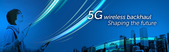5G Is Coming— What you need to know about 5G wireless backhaul