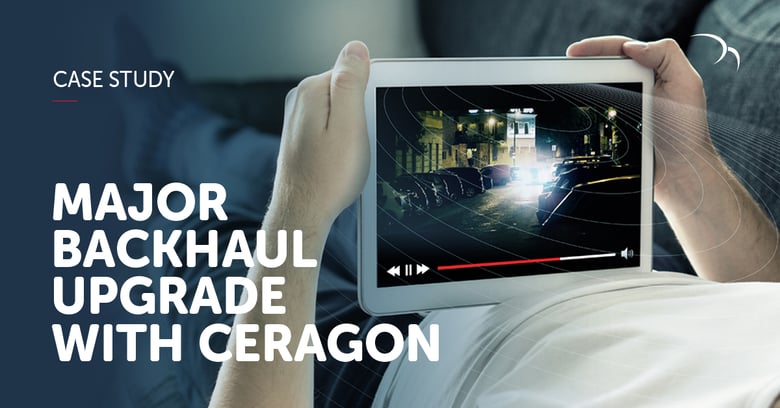 Case Study: Major Backhaul Upgrade with Ceragon
