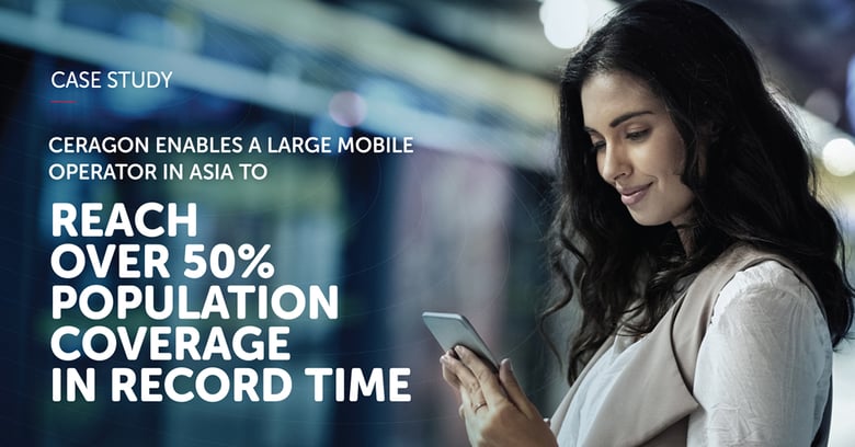 Ceragon Enables Large Mobile Operator in Asia to Reach Over 50% Population Coverage in Record Time